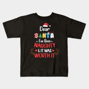 Dear Santa, I've Been Naughty & It Was Worth It Kids T-Shirt